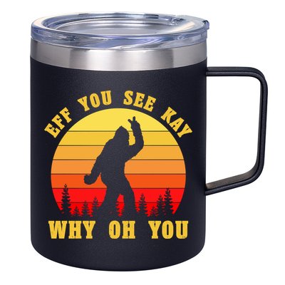Eff You See Kay Why Oh You Bigfoot Sasquatch Funny Meme 12oz Stainless Steel Coffee Mug