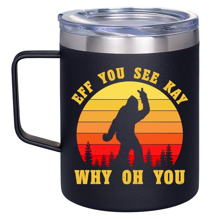 Eff You See Kay Why Oh You Bigfoot Sasquatch Funny Meme 12oz Stainless Steel Coffee Mug