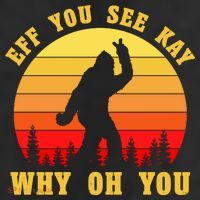 Eff You See Kay Why Oh You Bigfoot Sasquatch Funny Meme 25L Jumbo Tote