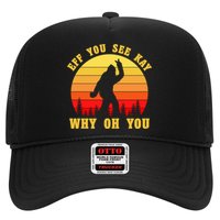 Eff You See Kay Why Oh You Bigfoot Sasquatch Funny Meme Trucker Hat