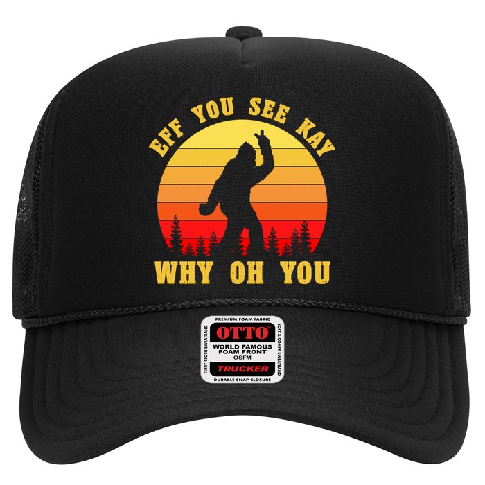 Eff You See Kay Why Oh You Bigfoot Sasquatch Funny Meme Trucker Hat