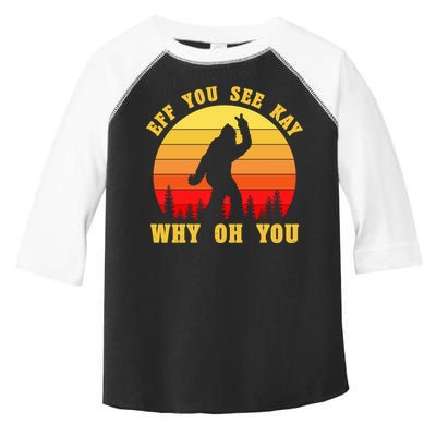 Eff You See Kay Why Oh You Bigfoot Sasquatch Funny Meme Toddler Fine Jersey T-Shirt