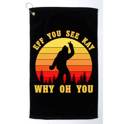 Eff You See Kay Why Oh You Bigfoot Sasquatch Funny Meme Golf Towel