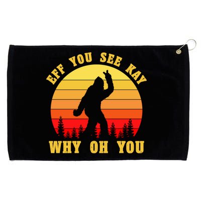 Eff You See Kay Why Oh You Bigfoot Sasquatch Funny Meme Grommeted Golf Towel