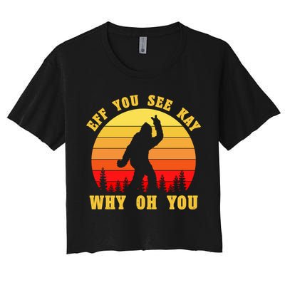 Eff You See Kay Why Oh You Bigfoot Sasquatch Funny Meme Crop Top
