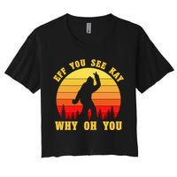Eff You See Kay Why Oh You Bigfoot Sasquatch Funny Meme Crop Top