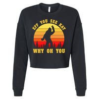 Eff You See Kay Why Oh You Bigfoot Sasquatch Funny Meme Cropped Pullover Crew