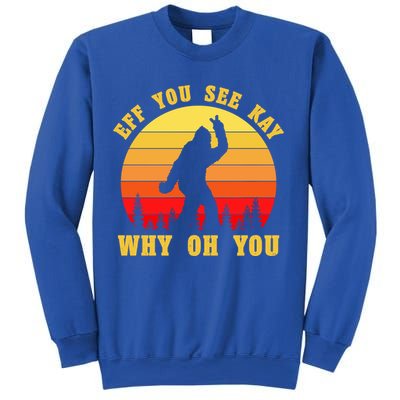 Eff You See Kay Why Oh You Bigfoot Sasquatch Funny Meme Sweatshirt