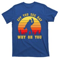 Eff You See Kay Why Oh You Bigfoot Sasquatch Funny Meme T-Shirt