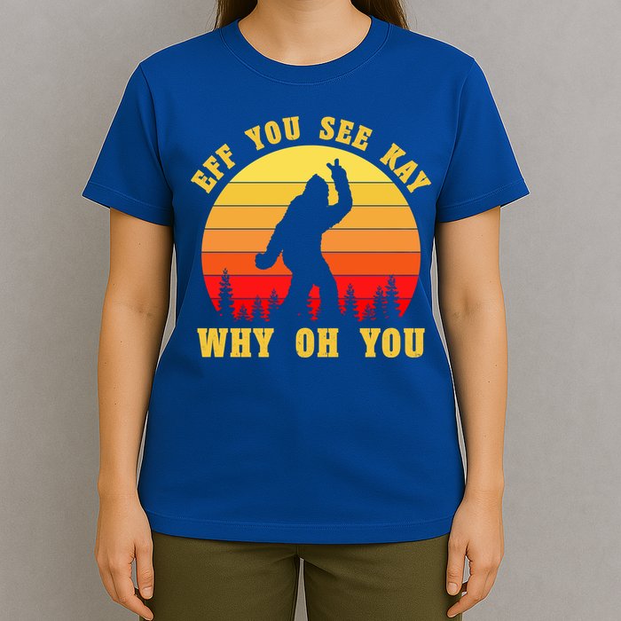 Eff You See Kay Why Oh You Bigfoot Sasquatch Funny Meme T-Shirt
