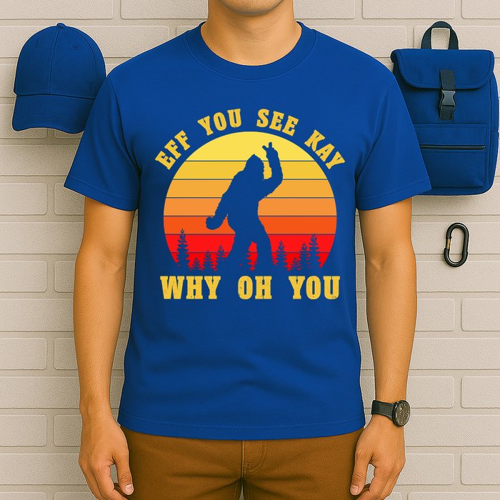 Eff You See Kay Why Oh You Bigfoot Sasquatch Funny Meme T-Shirt