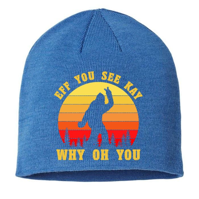 Eff You See Kay Why Oh You Bigfoot Sasquatch Funny Meme Sustainable Beanie