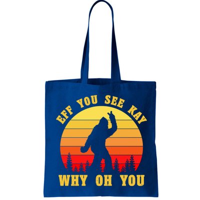 Eff You See Kay Why Oh You Bigfoot Sasquatch Funny Meme Bag