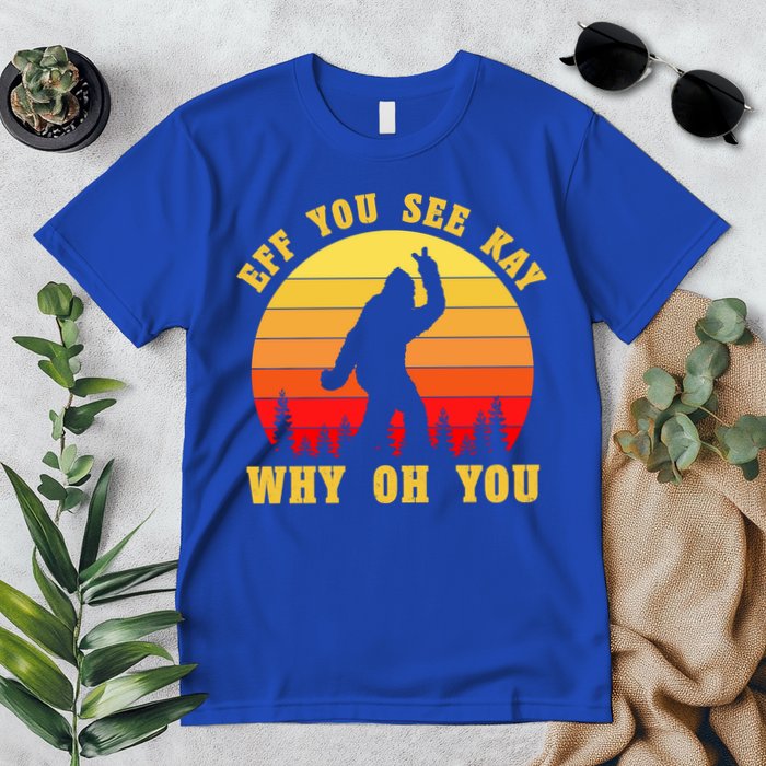 Eff You See Kay Why Oh You Bigfoot Sasquatch Funny Meme Premium T-Shirt