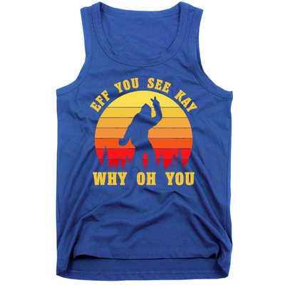 Eff You See Kay Why Oh You Bigfoot Sasquatch Funny Meme Tank Top