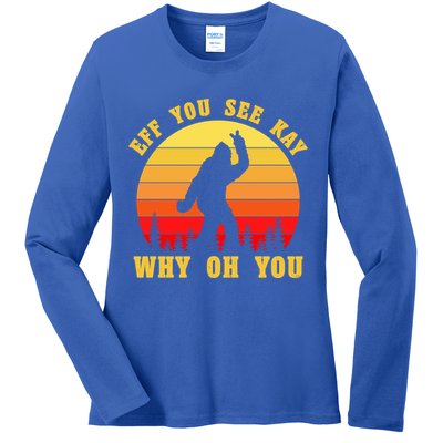 Eff You See Kay Why Oh You Bigfoot Sasquatch Funny Meme Ladies Long Sleeve Shirt