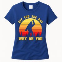 Eff You See Kay Why Oh You Bigfoot Sasquatch Funny Meme Womens T-Shirt