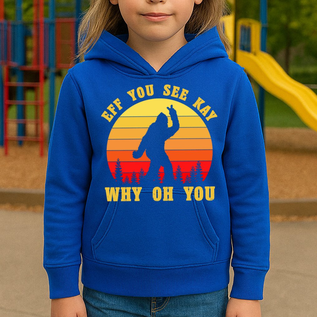 Eff You See Kay Why Oh You Bigfoot Sasquatch Funny Meme Kids Hoodie
