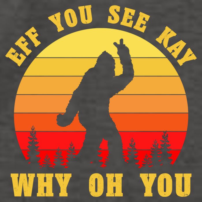 Eff You See Kay Why Oh You Bigfoot Sasquatch Funny Meme Vector Backpack