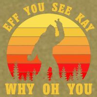 Eff You See Kay Why Oh You Bigfoot Sasquatch Funny Meme Garment-Dyed Women's Muscle Tee