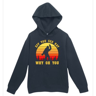 Eff You See Kay Why Oh You Bigfoot Sasquatch Funny Meme Urban Pullover Hoodie