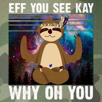 Eff You See Kay Why Oh You Yoga Sloth Space Galaxy Legacy Tie Dye Trucker Hat