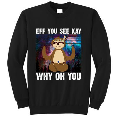 Eff You See Kay Why Oh You Yoga Sloth Space Galaxy Sweatshirt