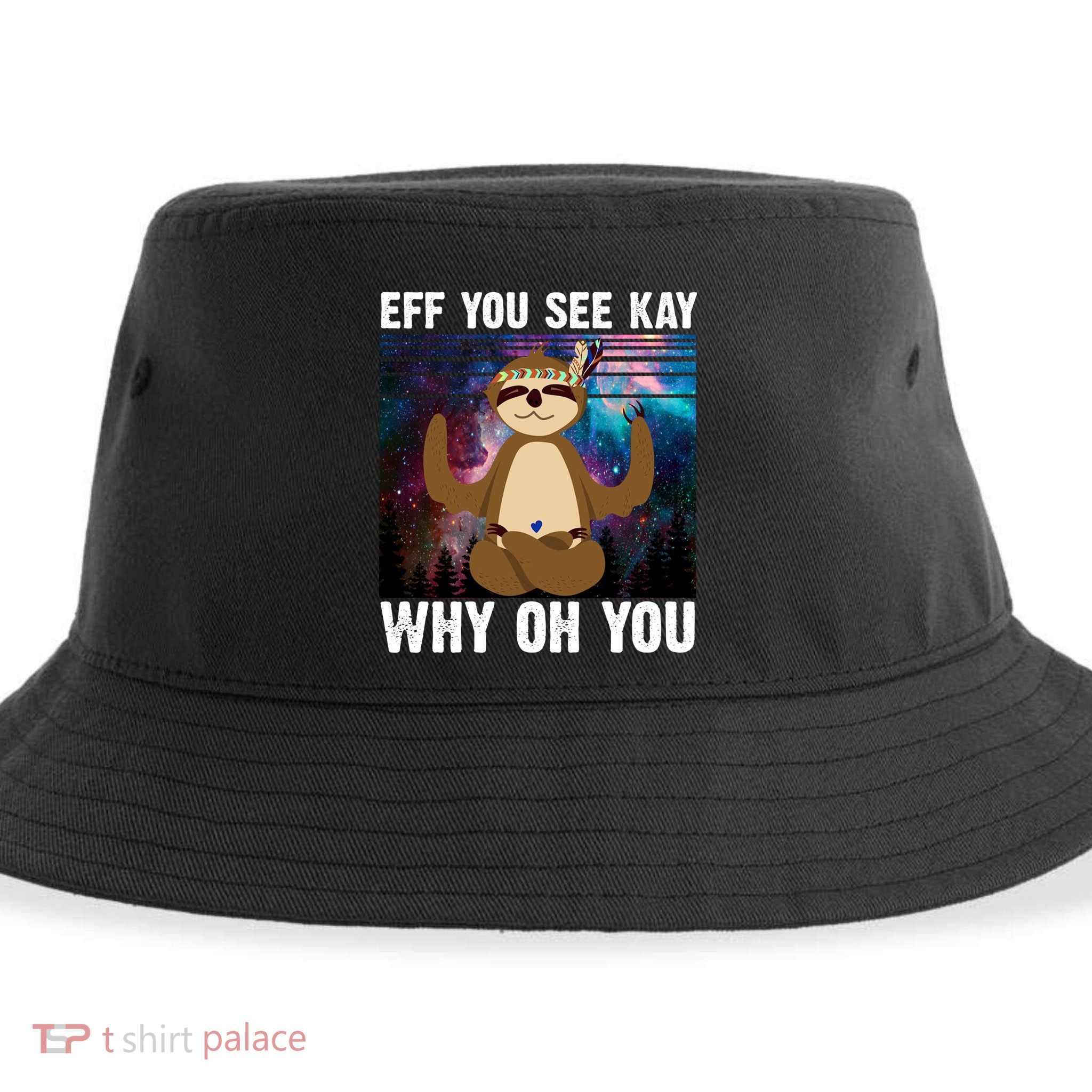 Eff You See Kay Why Oh You Yoga Sloth Space Galaxy Sustainable Bucket Hat