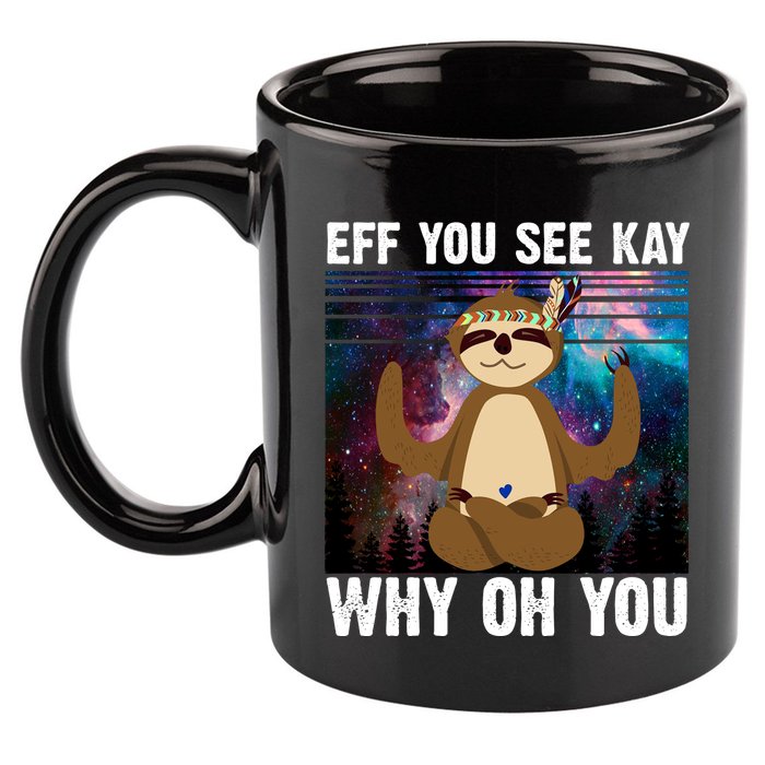 Eff You See Kay Why Oh You Yoga Sloth Space Galaxy 11oz C Handle Ceramic Mug