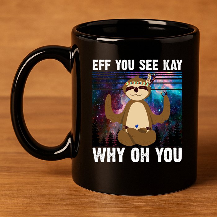 Eff You See Kay Why Oh You Yoga Sloth Space Galaxy 11oz C Handle Ceramic Mug