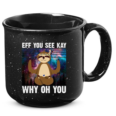 Eff You See Kay Why Oh You Yoga Sloth Space Galaxy 15oz Campfire Ceramic Mug