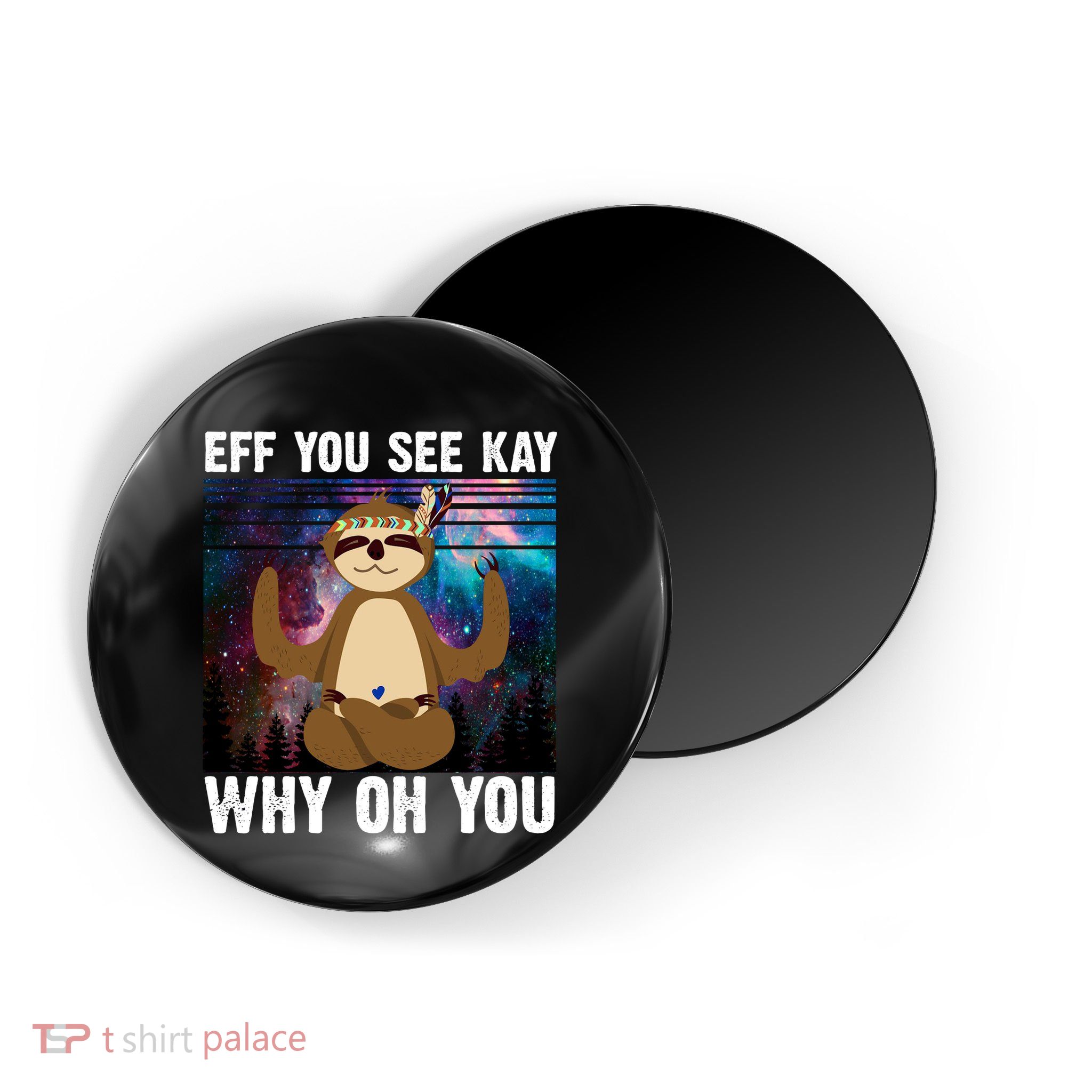 Eff You See Kay Why Oh You Yoga Sloth Space Galaxy Magnet