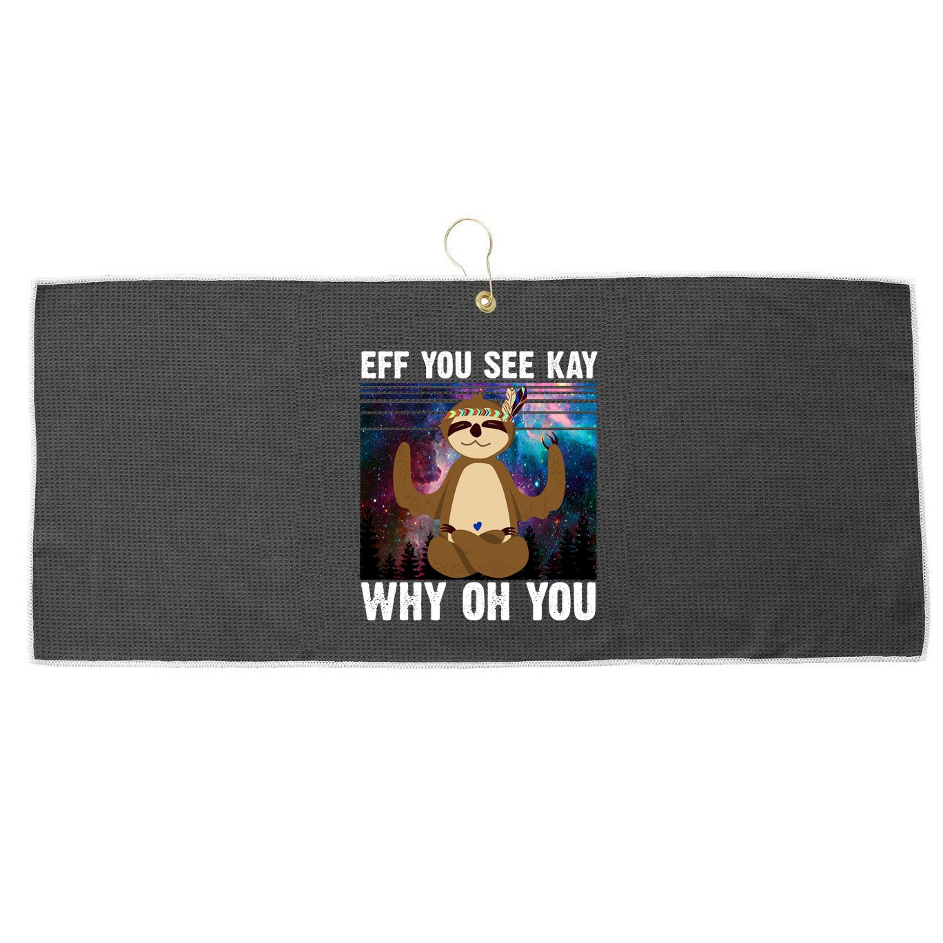 Eff You See Kay Why Oh You Yoga Sloth Space Galaxy Large Microfiber Waffle Golf Towel