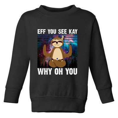 Eff You See Kay Why Oh You Yoga Sloth Space Galaxy Toddler Sweatshirt