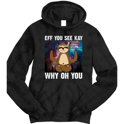 Eff You See Kay Why Oh You Yoga Sloth Space Galaxy Tie Dye Hoodie