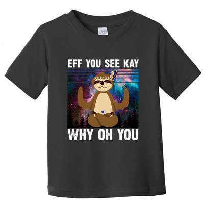 Eff You See Kay Why Oh You Yoga Sloth Space Galaxy Toddler T-Shirt