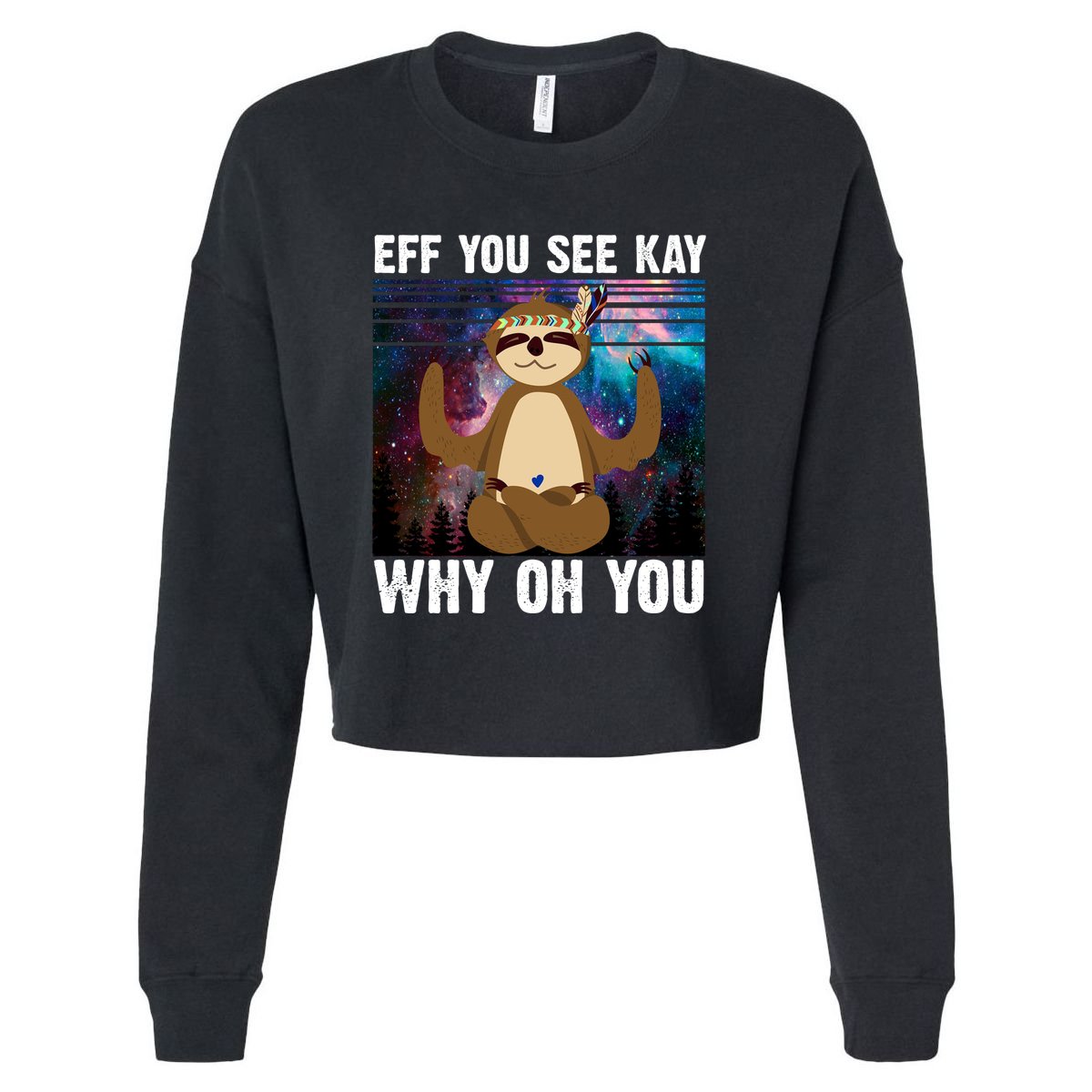 Eff You See Kay Why Oh You Yoga Sloth Space Galaxy Cropped Pullover Crew