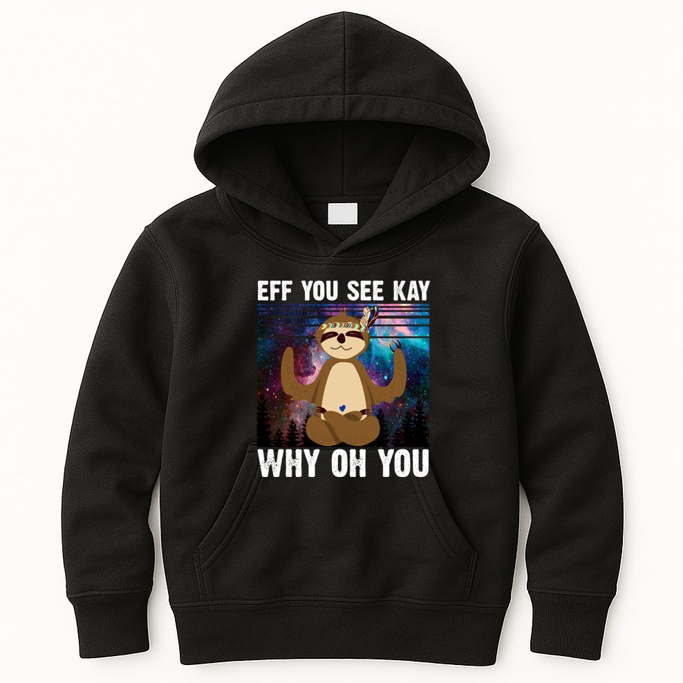 Eff You See Kay Why Oh You Yoga Sloth Space Galaxy Kids Hoodie