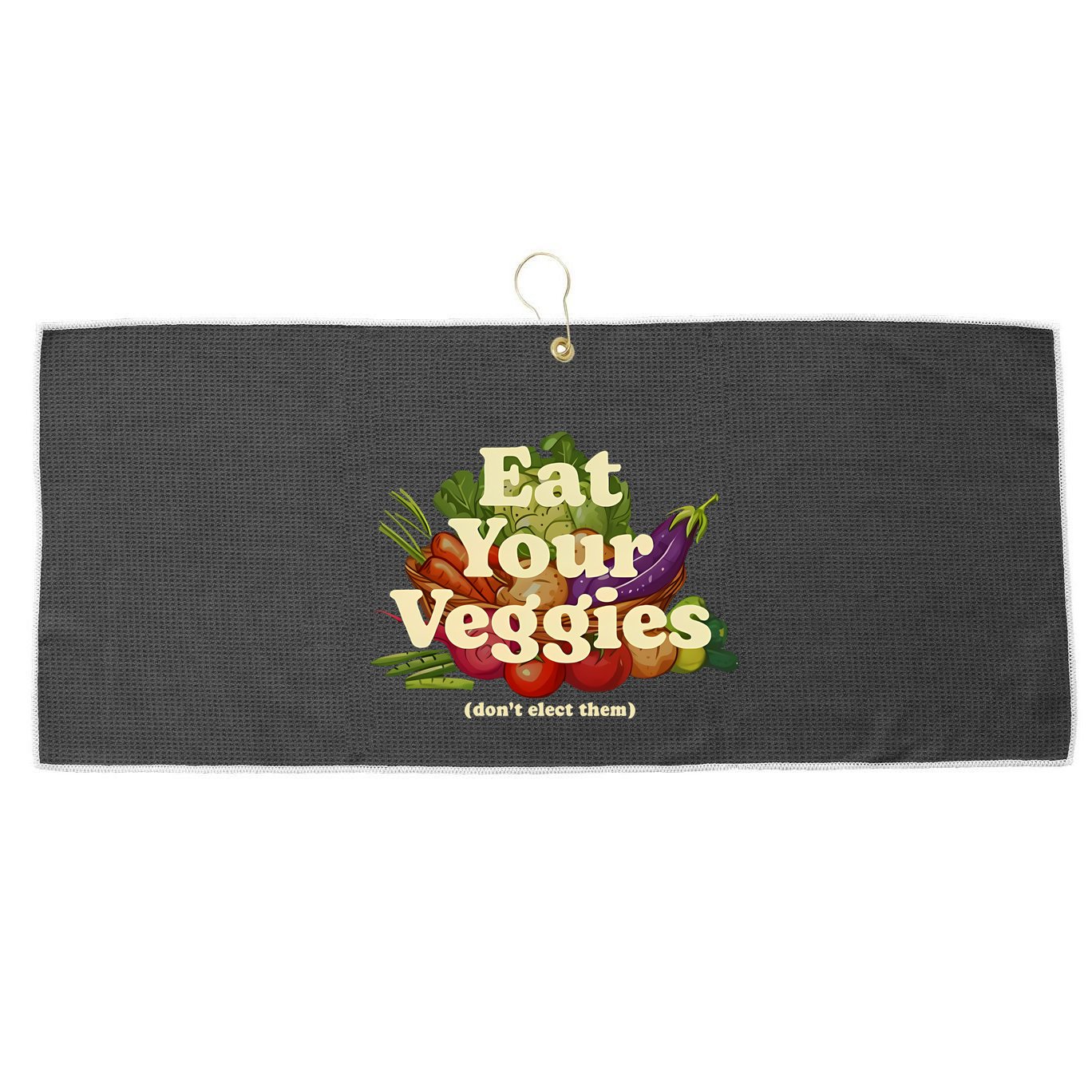 Eat Your Veggies DonT Elect Them Large Microfiber Waffle Golf Towel
