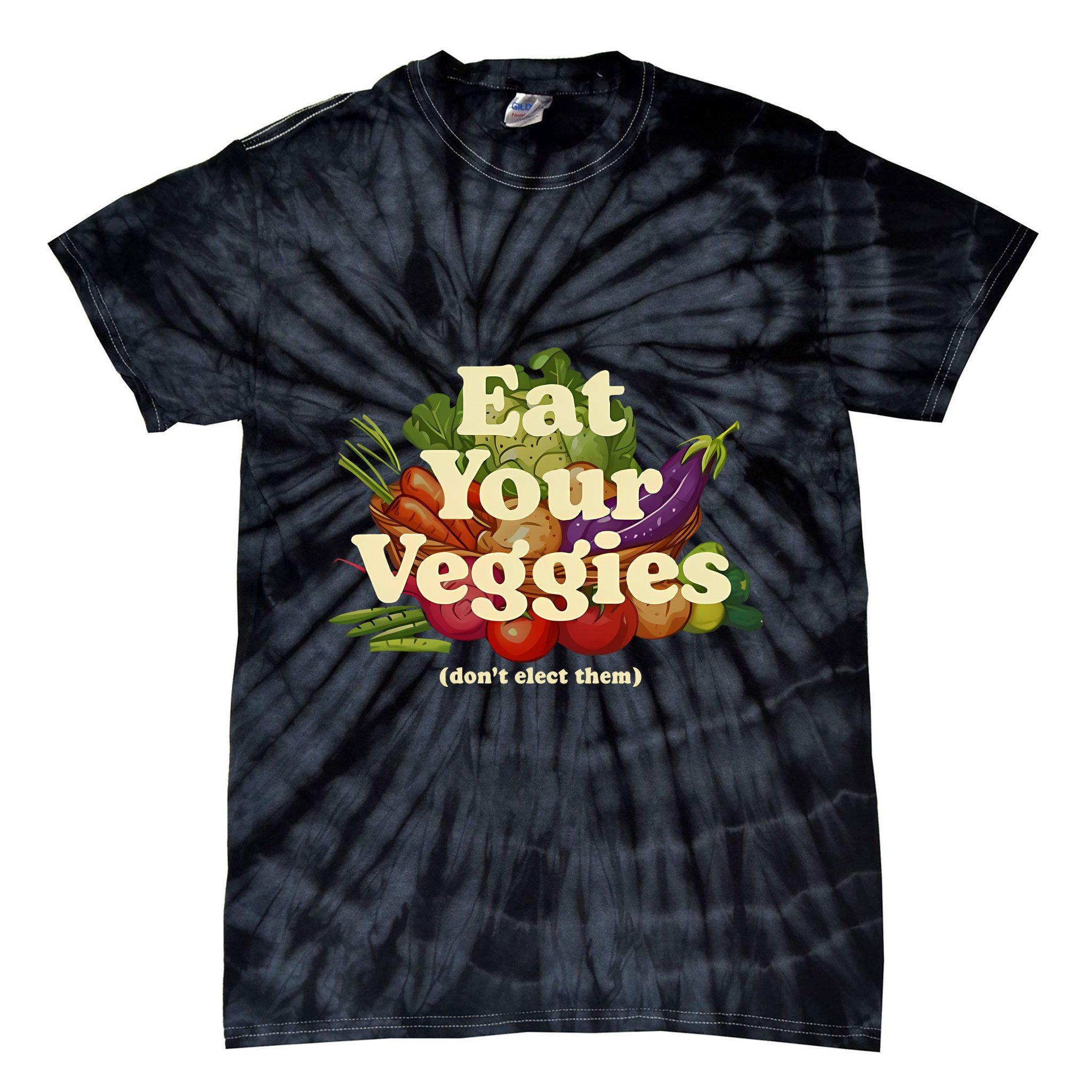 Eat Your Veggies DonT Elect Them Tie-Dye T-Shirt