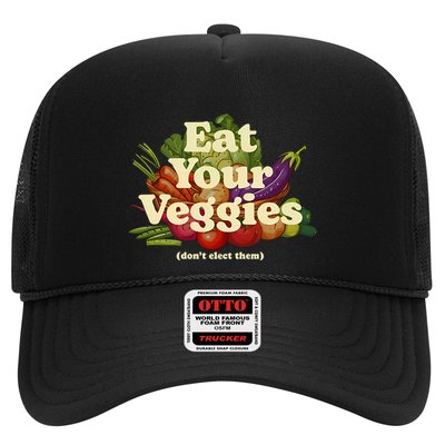 Eat Your Veggies DonT Elect Them Trucker Hat