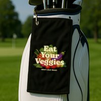 Eat Your Veggies DonT Elect Them Golf Towel