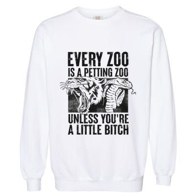 Every Zoo Is A Petting Zoo Funny Animal Design Garment-Dyed Sweatshirt