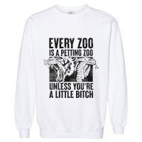 Every Zoo Is A Petting Zoo Funny Animal Design Garment-Dyed Sweatshirt
