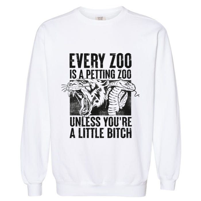 Every Zoo Is A Petting Zoo Funny Animal Design Garment-Dyed Sweatshirt