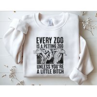 Every Zoo Is A Petting Zoo Funny Animal Design Sweatshirt