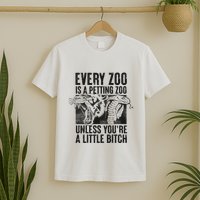 Every Zoo Is A Petting Zoo Funny Animal Design T-Shirt