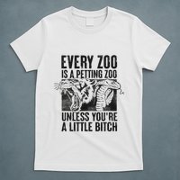 Every Zoo Is A Petting Zoo Funny Animal Design T-Shirt