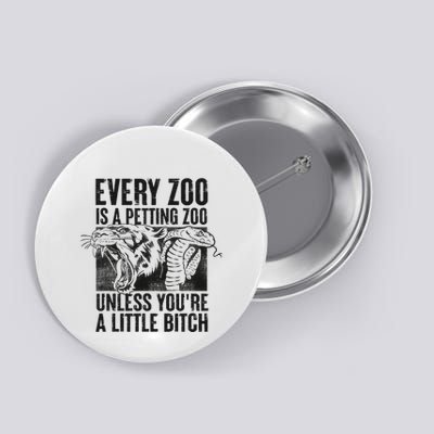 Every Zoo Is A Petting Zoo Funny Animal Design Button
