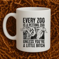 Every Zoo Is A Petting Zoo Funny Animal Design Mug